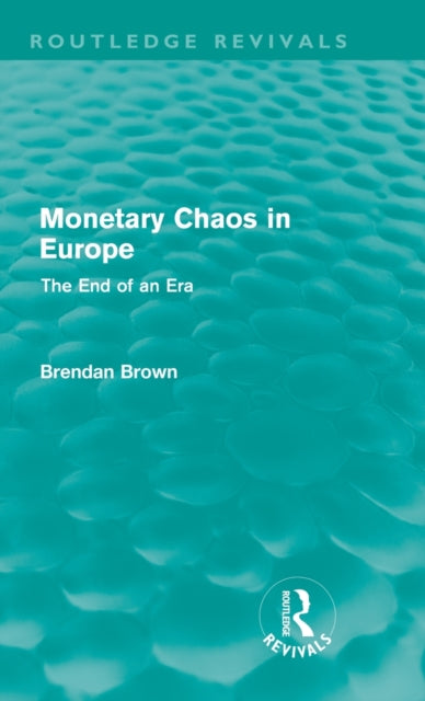 Book cover of: Monetary Chaos in Europe (Routledge Revivals). By: Brendan Brown
