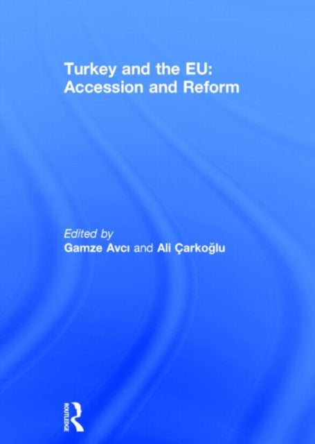Book cover of: Turkey and the EU: Accession and Reform. By: Gamze Avci