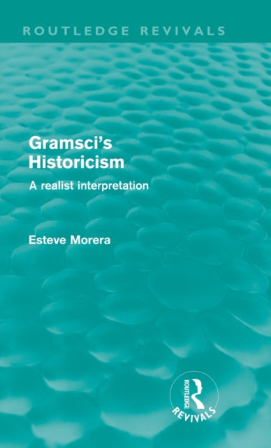 Gramsci's Historicism (Routledge Revivals)