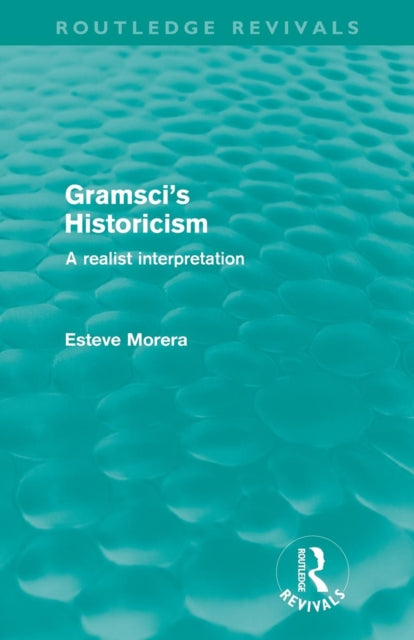 Book cover of: Gramsci's Historicism (Routledge Revivals)