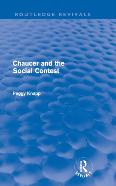 Book cover of: Chaucer and the Social Contest (Routledge Revivals). By: Peggy Knapp