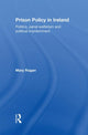 Book cover of: Prison Policy in Ireland. By: Mary Rogan