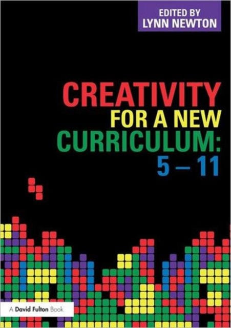 Book cover of: Creativity for a New Curriculum: 5-11. By: Lynn D. Newton