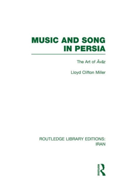 Book cover of: Music and Song in Persia (RLE Iran B). By: Lloyd Miller