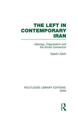 The Left in Contemporary Iran (RLE Iran D)