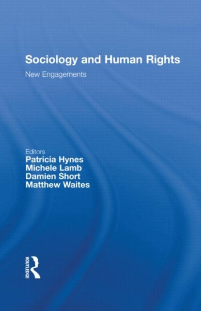 Book cover of: Sociology and Human Rights: New Engagements. By: Patricia Hynes