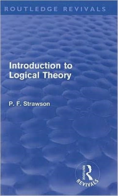 Book cover of: Introduction to Logical Theory. By: P. F. Strawson