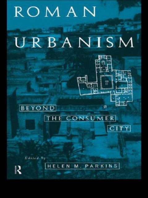Book cover of: Roman Urbanism. By: Helen Parkins
