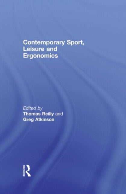 Book cover of: Contemporary Sport, Leisure and Ergonomics. By: Tom Reilly