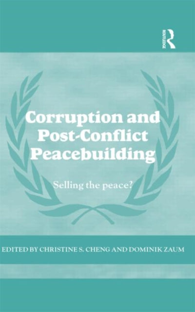 Book cover of: Corruption and Post-Conflict Peacebuilding. By: Christine Cheng