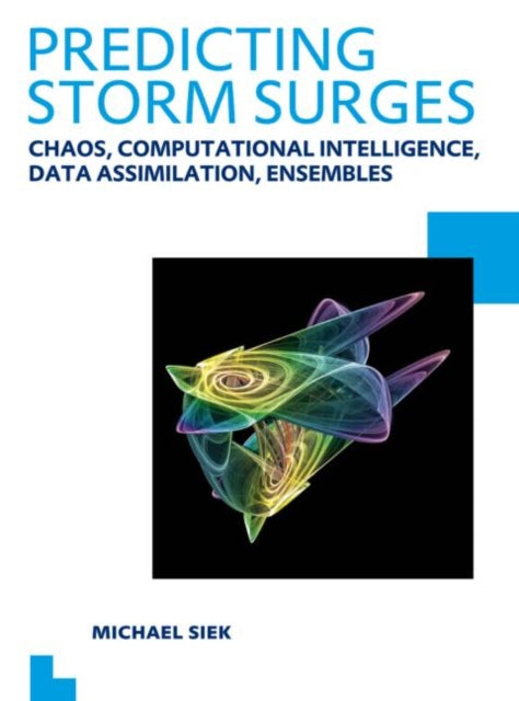 Book cover of: Predicting Storm Surges: Chaos, Computational Intelligence, Data Assimilation and Ensembles. By: Michael Siek