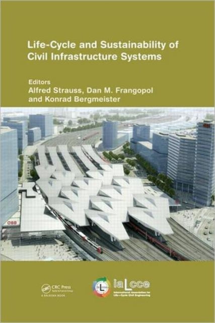 Book cover of: Life-Cycle and Sustainability of Civil Infrastructure Systems. By: Alfred Strauss