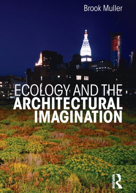 Book cover of: Ecology and the Architectural Imagination