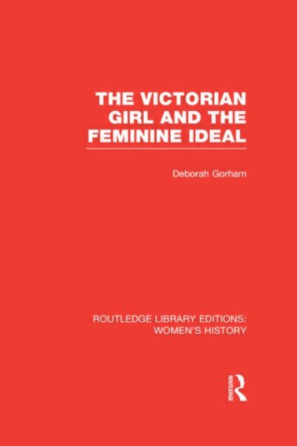 Book cover of: Victorian Girl and the Feminine Ideal. By: Deborah Gorham