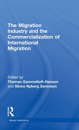 The Migration Industry and the Commercialization of International Migration