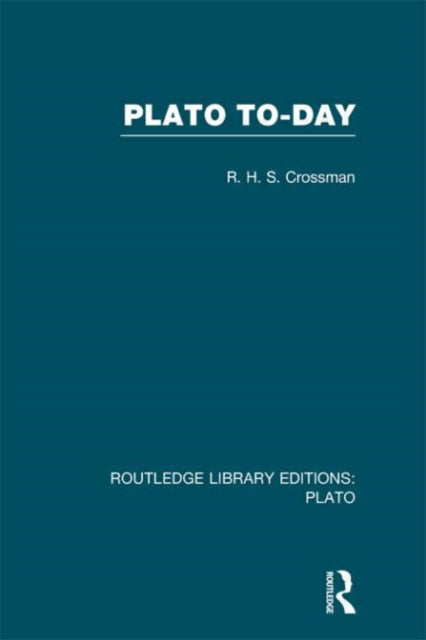 Book cover of: Plato Today (RLE: Plato). By: R. H. S. Crossman