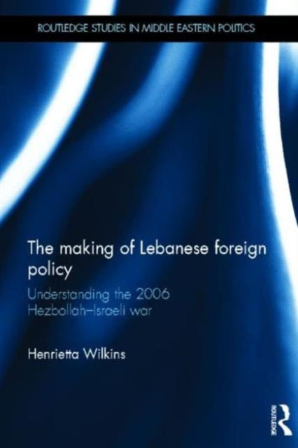 Book cover of: Making of Lebanese Foreign Policy. By: Henrietta Wilkins