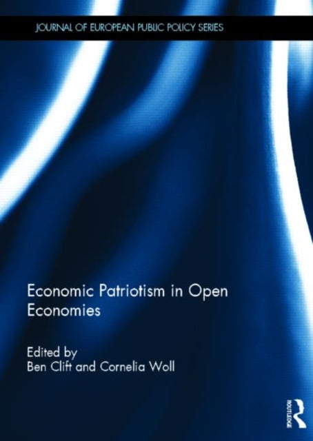 Book cover of: Economic Patriotism in Open Economies. By: Ben Clift
