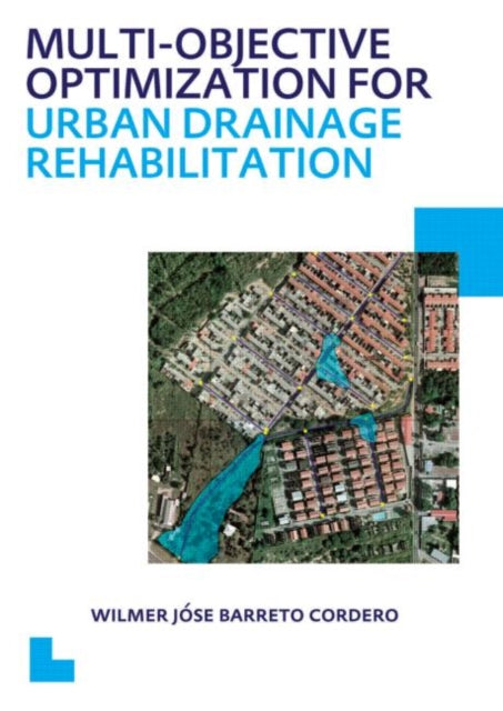 Book cover of: Multi-Objective Optimization for Urban Drainage Rehabilitation. By: Wilmer Jose Barreto Cordero