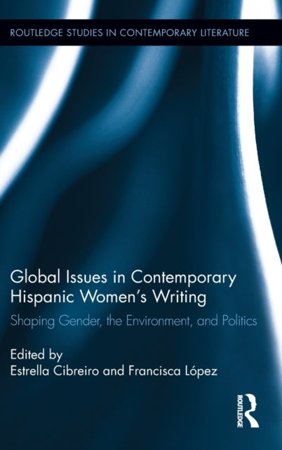 Book cover of: Global Issues in Contemporary Hispanic Women's Writing. By: Estrella Cibreiro