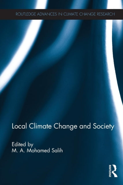 Book cover of: Local Climate Change and Society. By: Mohamed A. Salih