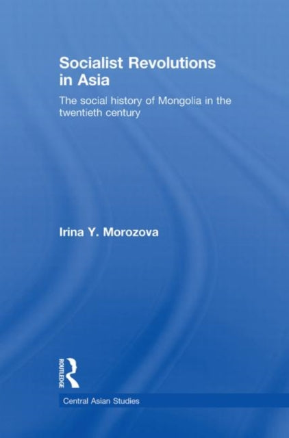 Book cover of: Socialist Revolutions in Asia. By: Irina Y. Morozova