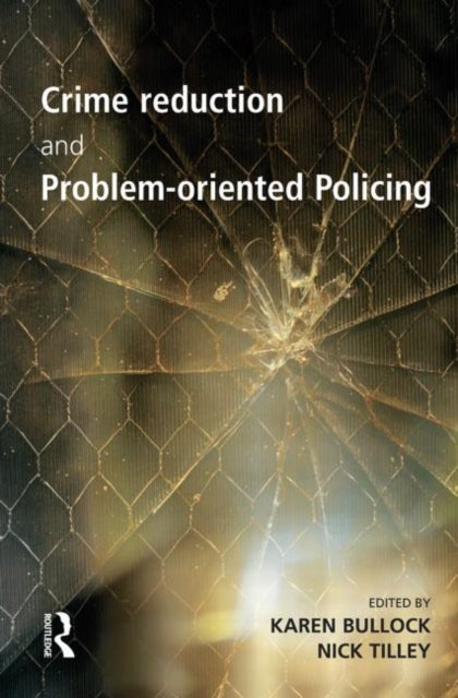 Book cover of: Crime Reduction and Problem-oriented Policing. By: Karen Bullock
