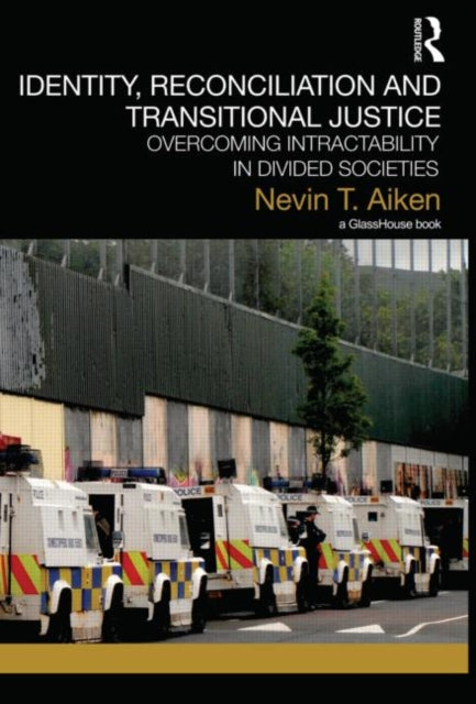 Book cover of: Identity, Reconciliation and Transitional Justice. By: Nevin T. Aiken