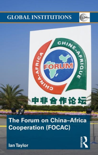 Book cover of: Forum on China- Africa Cooperation (FOCAC). By: Ian Taylor