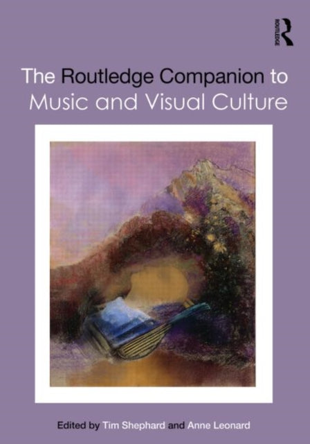 Book cover of: Routledge Companion to Music and Visual Culture. By: Tim Shephard
