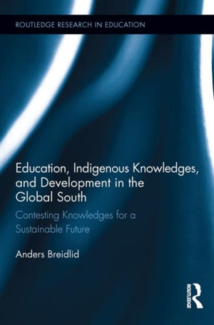 Education, Indigenous Knowledges, and Development in the Global South