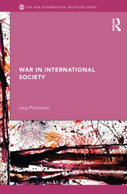 Book cover of: War in International Society. By: Lacy Pejcinovic