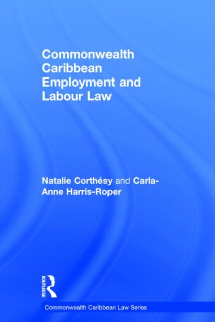 Book cover of: Commonwealth Caribbean Employment and Labour Law. By: Natalie Corthsy