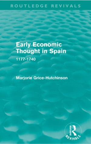 Early Economic Thought in Spain, 1177-1740 (Routledge Revivals)