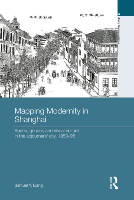 Book cover of: Mapping Modernity in Shanghai. By: Samuel Y. Liang