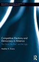 Book cover of: Competitive Elections and Democracy in America. By: Heather K. Evans