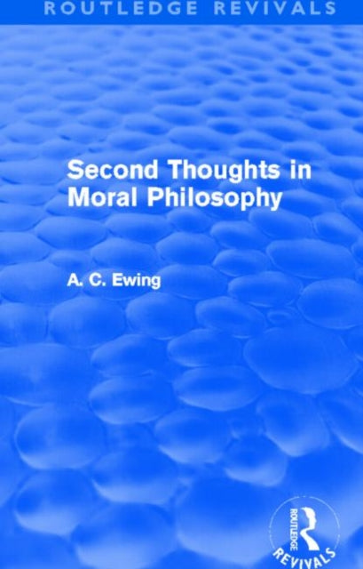 Book cover of: Second Thoughts in Moral Philosophy (Routledge Revivals). By: Alfred C. Ewing