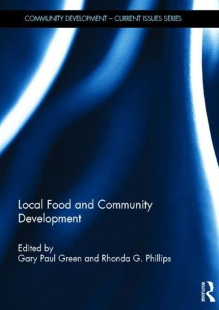 Book cover of: Local Food and Community Development. By: Gary Paul Green