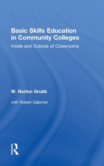 Book cover of: Basic Skills Education in Community Colleges. By: W. Norton Grubb