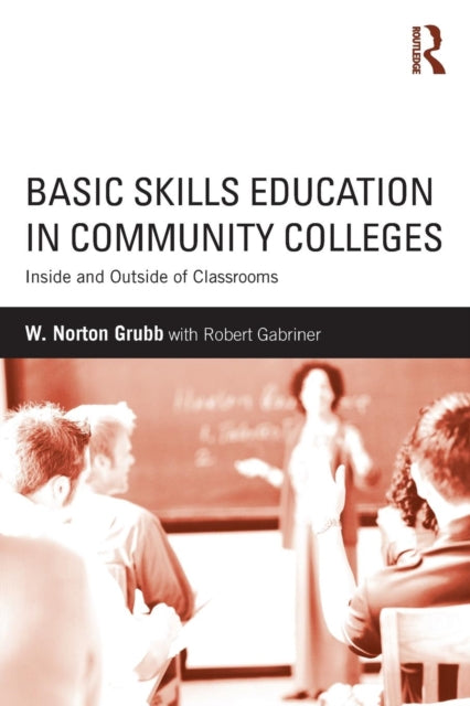 Book cover of: Basic Skills Education in Community Colleges. By: W. Norton Grubb