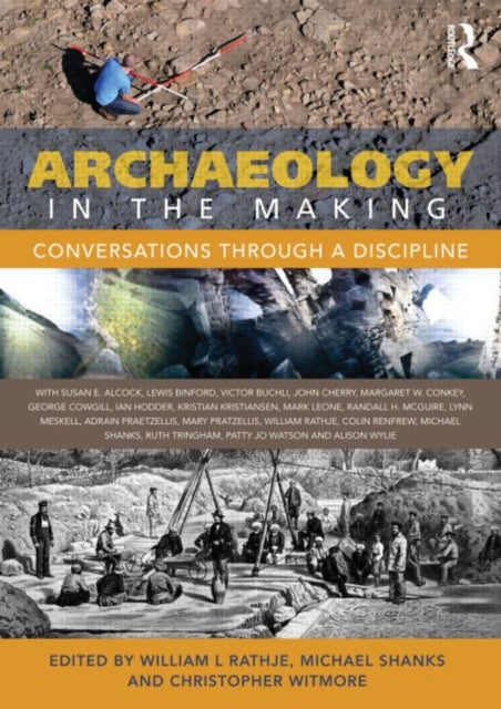Book cover of: Archaeology in the Making. By: William L. Rathje