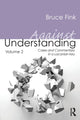 Book cover of: Against Understanding, Volume 2. By: Bruce Fink
