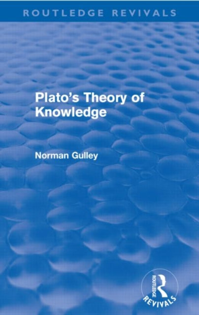 Book cover of: Plato's Theory of Knowledge (Routledge Revivals). By: Norman Gulley