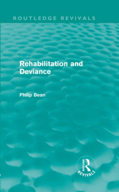 Book cover of: Rehabilitation and Deviance (Routledge Revivals). By: Philip Bean