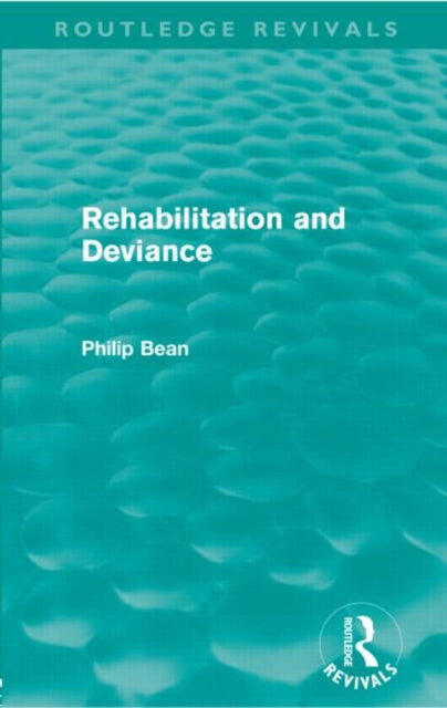 Book cover of: Rehabilitation and Deviance (Routledge Revivals). By: Philip Bean