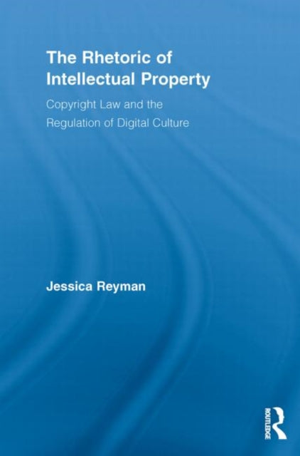 Book cover of: Rhetoric of Intellectual Property. By: Jessica Reyman