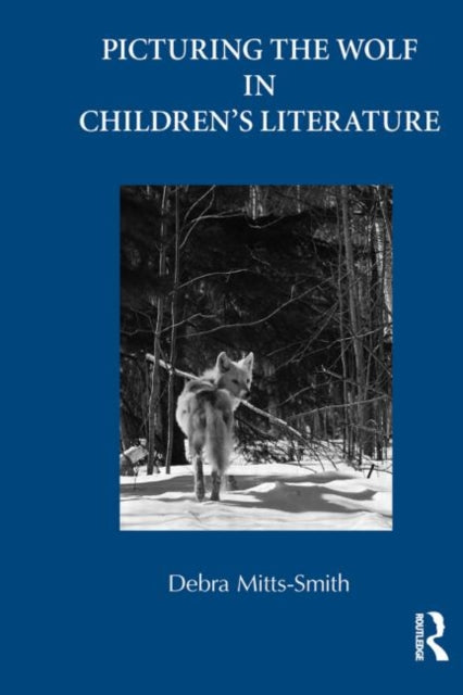 Book cover of: Picturing the Wolf in Children's Literature. By: Debra Mitts-Smith