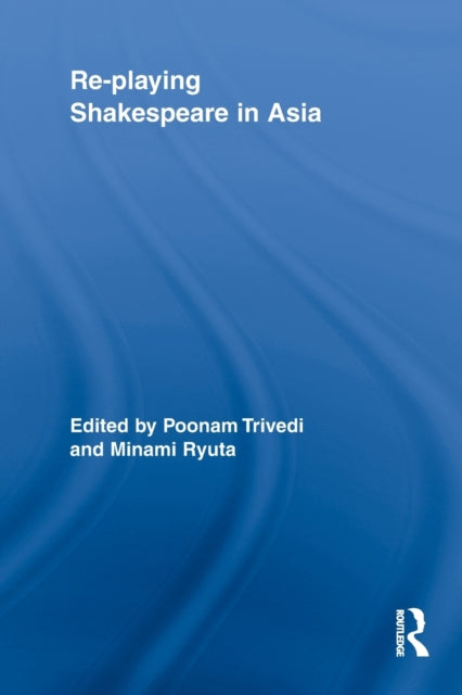 Book cover of: Re-playing Shakespeare in Asia