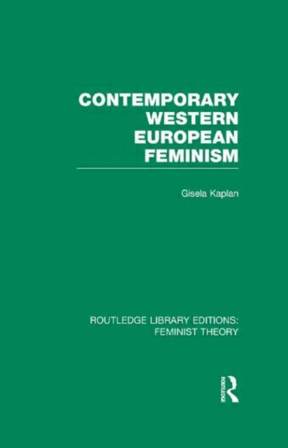 Book cover of: Contemporary Western European Feminism (RLE Feminist Theory). By: Gisela Kaplan