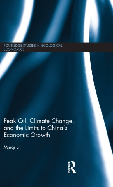 Book cover of: Peak Oil, Climate Change, and the Limits to China's Economic Growth